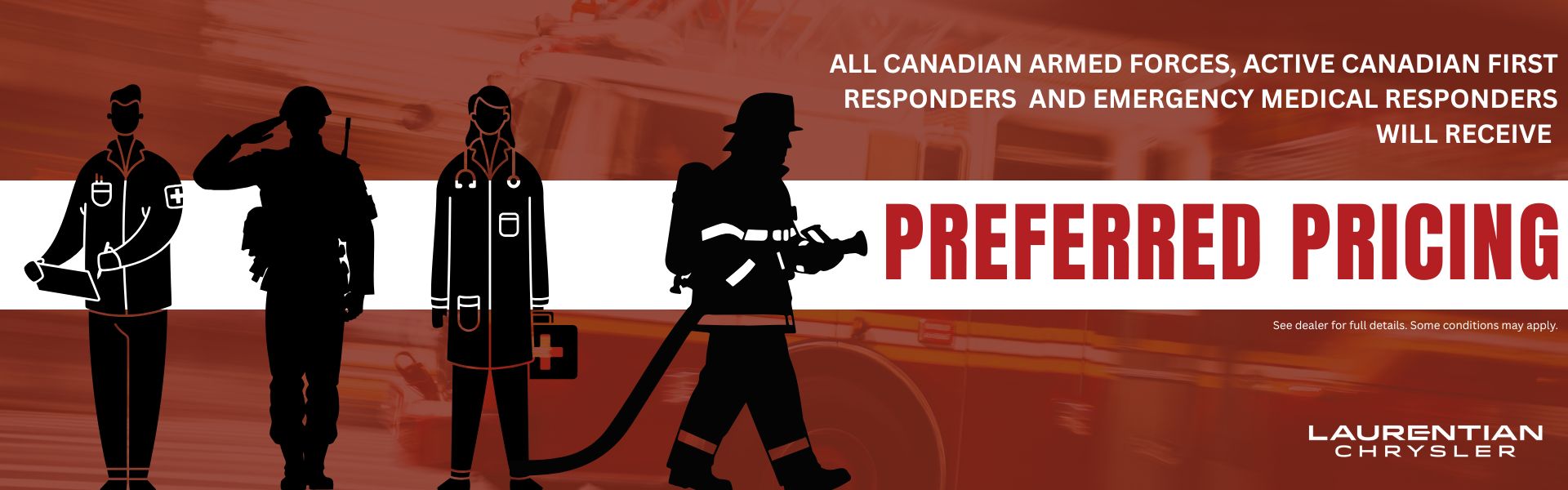 Preferred Pricing for all canadian armed forces, active canadian first responders and emergency medical responders 